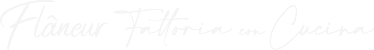 Flaneur – Fattoria con Cucina